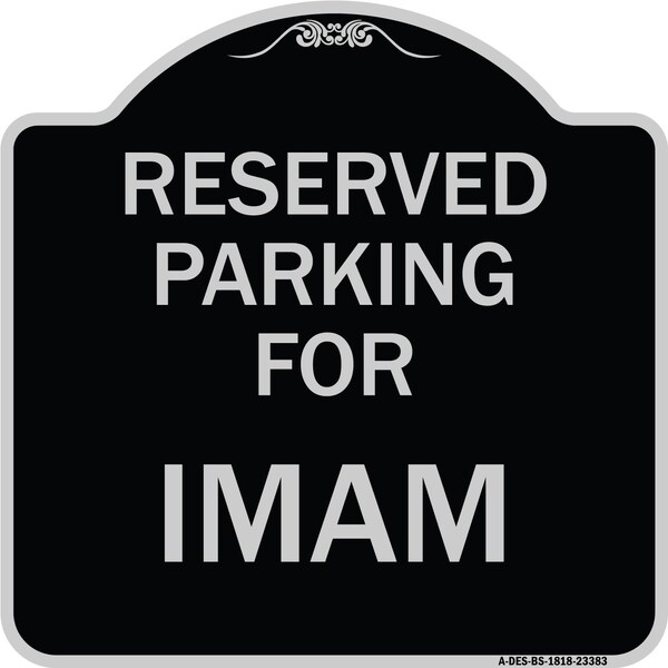 Signmission Parking Reserved for Imam Heavy-Gauge Aluminum Architectural Sign, 18" x 18", BS-1818-23383 A-DES-BS-1818-23383 - main